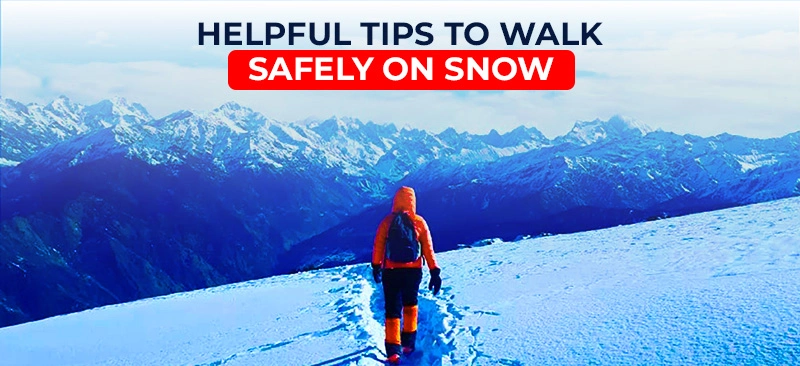 Helpful Tips To Walk Safely On Snow